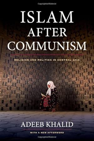 Image du vendeur pour Islam after Communism: Religion and Politics in Central Asia by Khalid, Adeeb [Paperback ] mis en vente par booksXpress