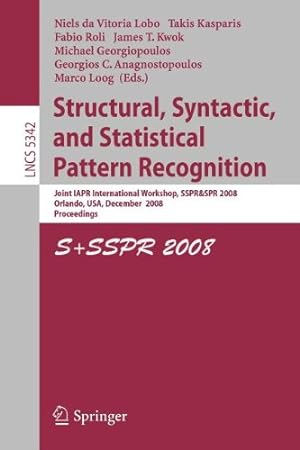 Seller image for Structural, Syntactic, and Statistical Pattern Recognition: Joint IAPR International Workshop, SSPR & SPR 2008, Orlando, USA, December 4-6, 2008. Proceedings (Lecture Notes in Computer Science) [Paperback ] for sale by booksXpress