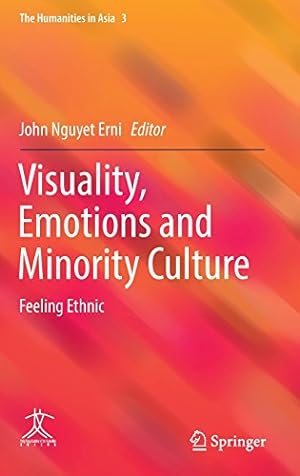 Seller image for Visuality, Emotions and Minority Culture: Feeling Ethnic (The Humanities in Asia) [Hardcover ] for sale by booksXpress