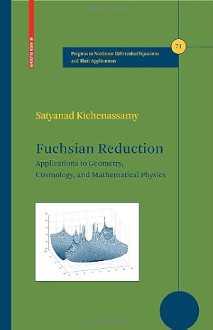 Image du vendeur pour Fuchsian Reduction: Applications to Geometry, Cosmology and Mathematical Physics (Progress in Nonlinear Differential Equations and Their Applications) by Kichenassamy, Satyanad [Hardcover ] mis en vente par booksXpress