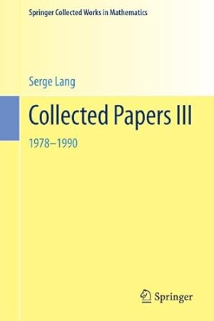 Seller image for Collected Papers III: 19781990 (Springer Collected Works in Mathematics) (English and French Edition) by Lang, Serge [Paperback ] for sale by booksXpress