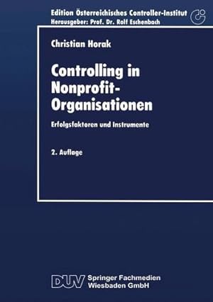 Seller image for Controlling in Nonprofit-Organisationen: Erfolgsfaktoren und Instrumente (Schriftenreihe für Controlling und Unternehmensführung/Edition sterreichisches Controller-Institut) (German Edition) by Horak, Christian [Paperback ] for sale by booksXpress