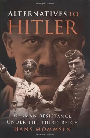 Seller image for Alternatives to Hitler: German Resistance under the Third Reich by Mommsen, Hans [Hardcover ] for sale by booksXpress