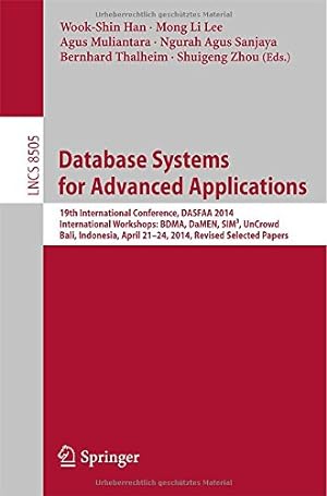 Seller image for Database Systems for Advanced Applications: 19th International Conference, DASFAA 2014, International Workshops: BDMA, DaMEN, SIM³, UnCrowd; Bali, . Papers (Lecture Notes in Computer Science) [Paperback ] for sale by booksXpress