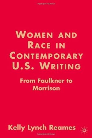Seller image for Women and Race in Contemporary U.S. Writing: From Faulkner to Morrison (American Literature Readings in the 21st Century) by Reames, K. Lynch [Hardcover ] for sale by booksXpress