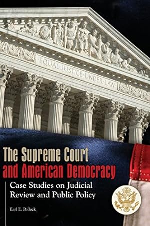 Seller image for The Supreme Court and American Democracy: Case Studies on Judicial Review and Public Policy by Pollock, Earl [Hardcover ] for sale by booksXpress