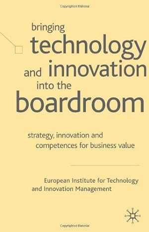 Imagen del vendedor de Bringing Technology and Innovation into the Boardroom: Strategy, Innovation and Competences for Business Value by Management, European Institute for Technology and Innovation [Hardcover ] a la venta por booksXpress