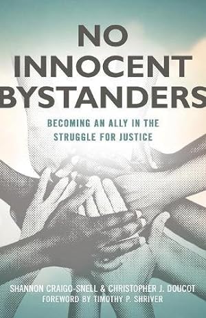 Seller image for No Innocent Bystanders: Becoming an Ally in the Struggle for Justice by Craigo-Snell, Shannon, Doucot, Christopher [Paperback ] for sale by booksXpress