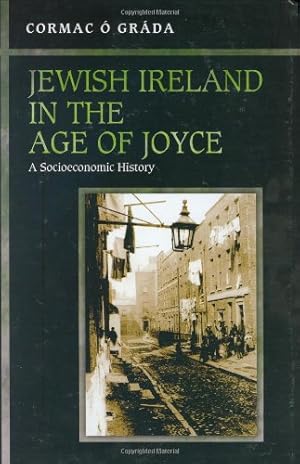 Image du vendeur pour Jewish Ireland in the Age of Joyce: A Socioeconomic History by Cormac   Gráda [Hardcover ] mis en vente par booksXpress