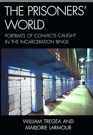 Imagen del vendedor de The Prisoners' World: Portraits of Convicts Caught in the Incarceration Binge (Issues in Crime and Justice) by Tregea, William S., Larmour, Marjorie S. [Paperback ] a la venta por booksXpress