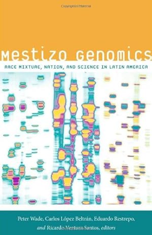 Imagen del vendedor de Mestizo Genomics: Race Mixture, Nation, and Science in Latin America [Paperback ] a la venta por booksXpress