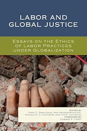 Imagen del vendedor de Labor and Global Justice: Essays on the Ethics of Labor Practices under Globalization [Soft Cover ] a la venta por booksXpress