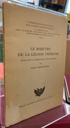 Le Martyre de la Legion Thebaine. Essai sur la formation d une legende. (Schweizerische Beiträge ...