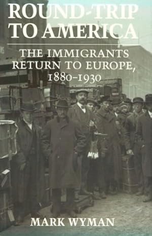 Seller image for Round-Trip to America: The Immigrants Return to Europe, 18801930 (Cornell Paperbacks) by Wyman, Mark [Paperback ] for sale by booksXpress