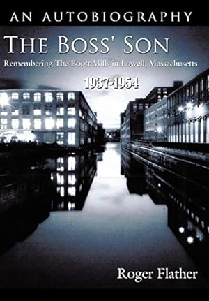 Imagen del vendedor de The Boss' Son: Remembering the Boott Mills in Lowell, Massachusetts 1937-1954 [Hardcover ] a la venta por booksXpress