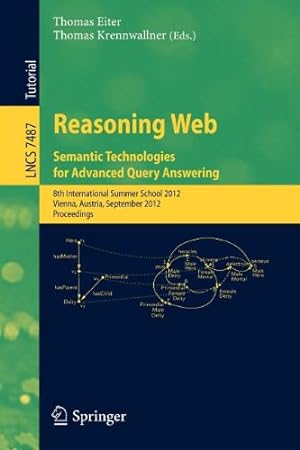Seller image for Reasoning Web - Semantic Technologies for Advanced Query Answering: 8th International Summer School 2012, Vienna, Austria, September 3-8, 2012. Proceedings (Lecture Notes in Computer Science) [Paperback ] for sale by booksXpress