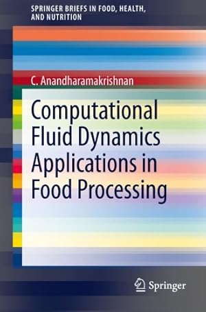 Imagen del vendedor de Computational Fluid Dynamics Applications in Food Processing (SpringerBriefs in Food, Health, and Nutrition) by Anandharamakrishnan, C. [Paperback ] a la venta por booksXpress