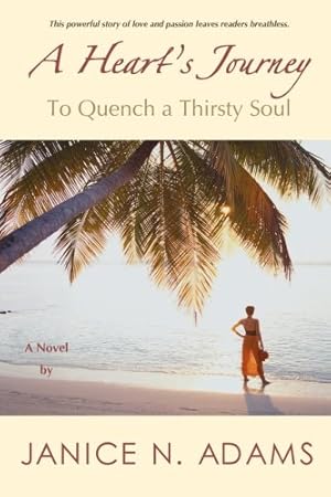 Imagen del vendedor de A Heart's Journey: To Quench a Thirsty Soul by Adams, Janice N. [Paperback ] a la venta por booksXpress