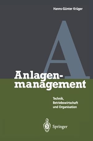 Seller image for Anlagenmanagement: Technik, Betriebswirtschaft und Organisation (German Edition) by Krüger, Hanns-Günter [Paperback ] for sale by booksXpress