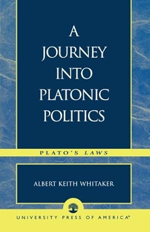 Seller image for A Journey Into Platonic Politics: Plato's Laws by Keith Whitaker [Paperback ] for sale by booksXpress