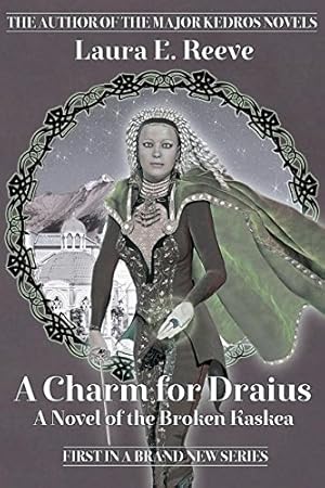 Seller image for A Charm for Draius: A Novel of the Broken Kaskea (The Broken Kaskea Series) by Reeve, Laura E. [Paperback ] for sale by booksXpress