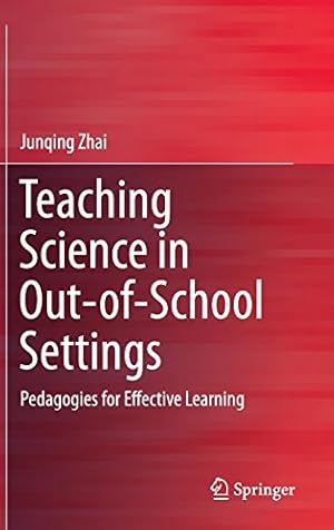 Seller image for Teaching Science in Out-of-School Settings: Pedagogies for Effective Learning by Zhai, Junqing [Hardcover ] for sale by booksXpress