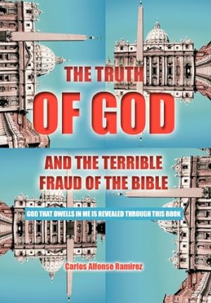 Seller image for The Truth of God and the Terrible Fraud of the Bible: God That Dwells in Me Is Revealed Through This Book [Hardcover ] for sale by booksXpress