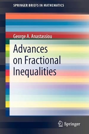 Seller image for Advances on Fractional Inequalities (SpringerBriefs in Mathematics) by Anastassiou, George A. [Paperback ] for sale by booksXpress