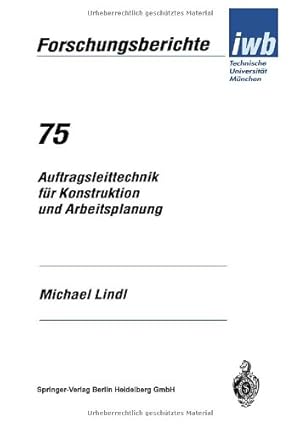 Seller image for Auftragsleittechnik für Konstruktion und Arbeitsplanung (iwb Forschungsberichte) (German Edition) by Lindl, Michael [Perfect Paperback ] for sale by booksXpress