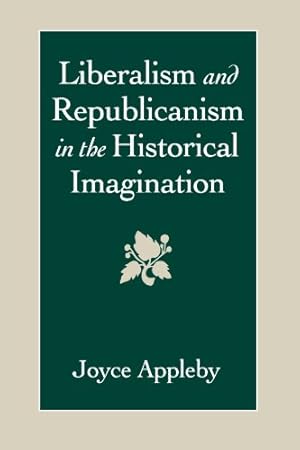 Seller image for Liberalism and Republicanism in the Historical Imagination (Linguistics; 26) by Appleby, Joyce [Paperback ] for sale by booksXpress