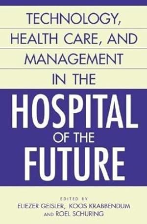 Seller image for Technology, Health Care, and Management in the Hospital of the Future [Hardcover ] for sale by booksXpress