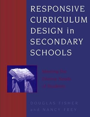 Seller image for Responsive Curriculum Design in Secondary Schools: Meeting the Diverse Needs of Students by Douglas Fisher, Nancy Frey [Paperback ] for sale by booksXpress