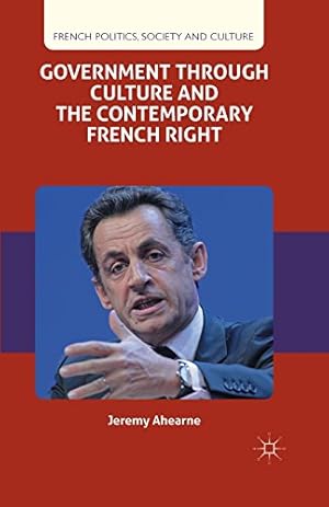 Bild des Verkufers fr Government through Culture and the Contemporary French Right (French Politics, Society and Culture) by Ahearne, J. [Paperback ] zum Verkauf von booksXpress