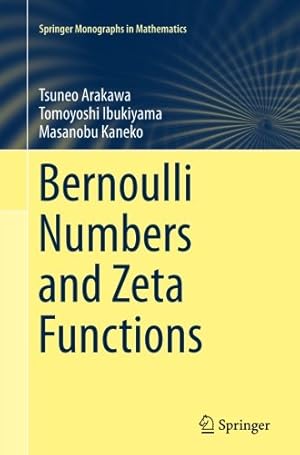 Seller image for Bernoulli Numbers and Zeta Functions (Springer Monographs in Mathematics) by Arakawa, Tsuneo [Paperback ] for sale by booksXpress