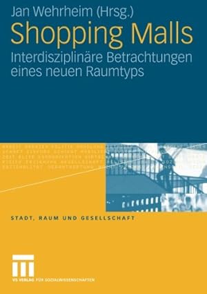 Bild des Verkufers fr Shopping Malls: Interdisziplinäre Betrachtungen Eines Neuen Raumtyps (Stadt, Raum und Gesellschaft) (German Edition) [Paperback ] zum Verkauf von booksXpress