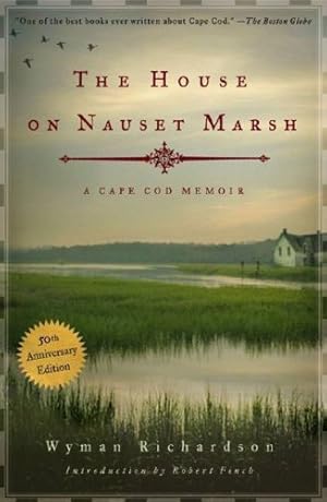 Seller image for The House on Nauset Marsh: A Cape Cod Memoir, Fiftieth Anniversary Edition by Wyman Richardson, Robert Finch [Paperback ] for sale by booksXpress