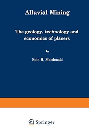 Seller image for Alluvial Mining: The geology, technology and economics of placers [Soft Cover ] for sale by booksXpress