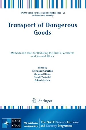 Seller image for Transport of Dangerous Goods: Methods and Tools for Reducing the Risks of Accidents and Terrorist Attack (NATO Science for Peace and Security Series C: Environmental Security) [Paperback ] for sale by booksXpress