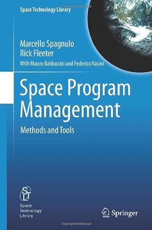 Seller image for Space Program Management: Methods and Tools (Space Technology Library) by Spagnulo, Marcello, Fleeter, Rick, Balduccini, Mauro, Nasini, Federico [Hardcover ] for sale by booksXpress