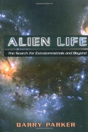 Seller image for Alien Life: The Search For Extraterrestrials And Beyond by Parker, Barry [Paperback ] for sale by booksXpress