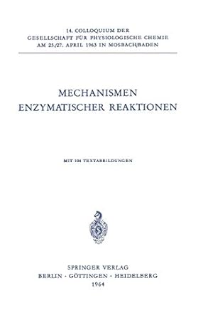 Bild des Verkufers fr Mechanismen Enzymatischer Reaktionen (Colloquium der Gesellschaft für Biologische Chemie in Mosbach Baden) (German Edition) by Wieland, Th., Wallenfels, Kurt, Streffer, Christian, Bender, Myron L., Fasold, H., Gröschel-Stewart, U., Gundlach, G., Rabin, B. R., Mathias, A. P., Turba, F., Witzel, Herbert, Hemmerich, Peter, Veeger, C., Jaenicke, L., Kohlhaw, G., Holzer, H., Schröter, W., Knappe, J., Lynen, F., Clark, V. M., Prelog, V., Pfleiderer, G., Sund, Horst [Paperback ] zum Verkauf von booksXpress