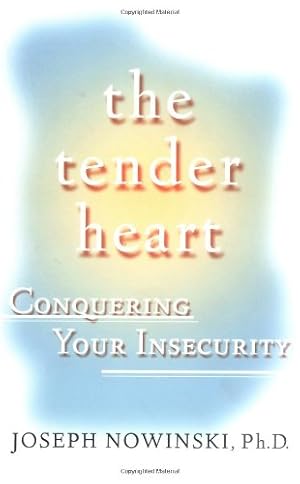 Seller image for The Tender Heart: Conquering Your Insecurity by Nowinski, Joseph [Paperback ] for sale by booksXpress