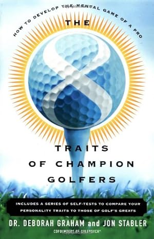 Seller image for The 8 Traits Of Champion Golfers: How To Develop The Mental Game Of A Pro by Graham, Deborah, Stabler, Jon [Paperback ] for sale by booksXpress