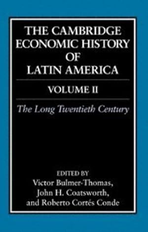 Bild des Verkufers fr The Cambridge Economic History of Latin America: Volume 2, The Long Twentieth Century [Hardcover ] zum Verkauf von booksXpress