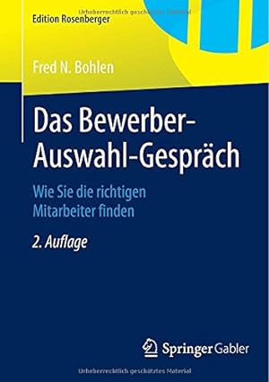 Seller image for Das Bewerber-Auswahl-Gespräch: Wie Sie die richtigen Mitarbeiter finden (Edition Rosenberger) (German Edition) by Bohlen, Fred N. [Paperback ] for sale by booksXpress