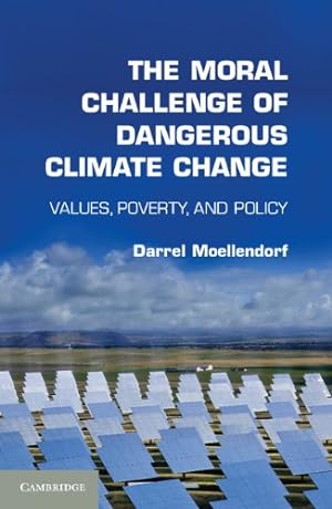 Seller image for The Moral Challenge of Dangerous Climate Change: Values, Poverty, And Policy by Moellendorf, Darrel [Paperback ] for sale by booksXpress
