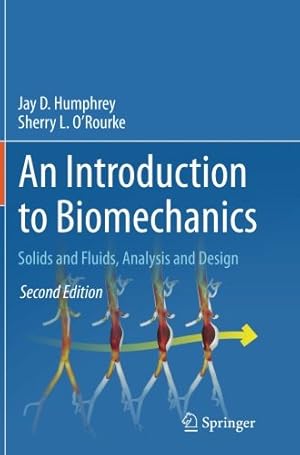 Seller image for An Introduction to Biomechanics: Solids and Fluids, Analysis and Design by Humphrey, Jay D. D. [Paperback ] for sale by booksXpress