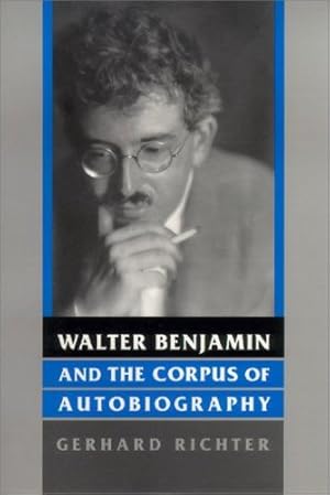 Seller image for Walter Benjamin and the Corpus of Autobiography (Kritik: German Literary Theory and Cultural Studies Series) by Richter, Professor Gerhard [Paperback ] for sale by booksXpress