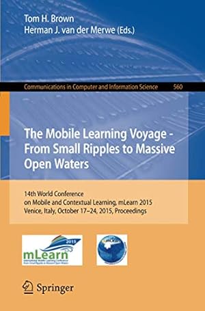 Seller image for The Mobile Learning Voyage - From Small Ripples to Massive Open Waters: 14th World Conference on Mobile and Contextual Learning, mLearn 2015, Venice, . in Computer and Information Science) [Soft Cover ] for sale by booksXpress