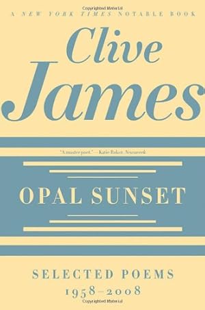 Bild des Verkufers fr Opal Sunset: Selected Poems, 1958-2008 by James, Clive [Paperback ] zum Verkauf von booksXpress